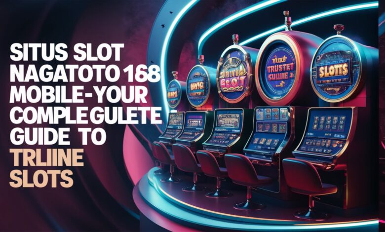 situs slot nagatoto168.mobile